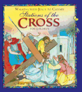 Walking With Jesus to Calvary: Stations of the Cross for Childdr